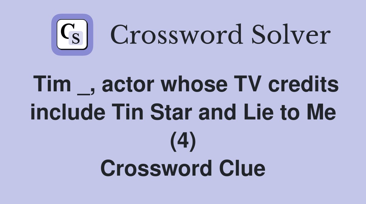 Tim actor whose TV credits include Tin Star and Lie to Me (4